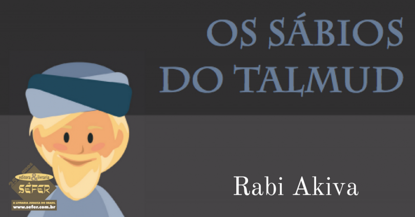 Os sabios do Talmud - Volume 3 - Rabi Akiva